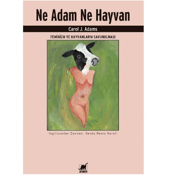Ne Adam Ne Hayvan - Carol J Adams